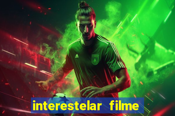 interestelar filme completo dublado google drive